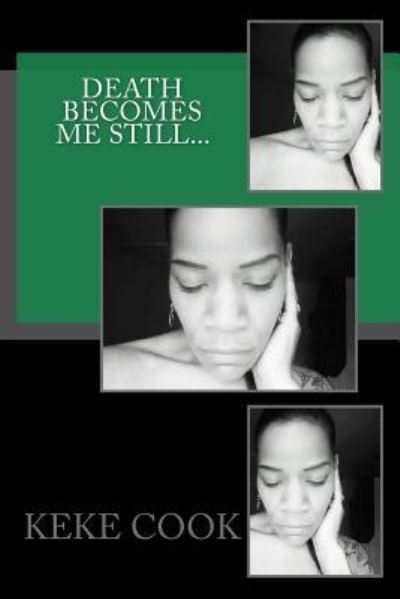 Death Becomes Me STILL... - Keke Cook - Books - Createspace Independent Publishing Platf - 9781536943917 - August 19, 2016