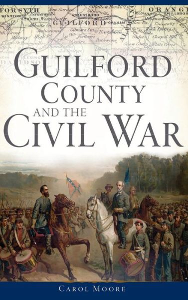 Cover for Carol Moore · Guilford County and the Civil War (Hardcover Book) (2015)