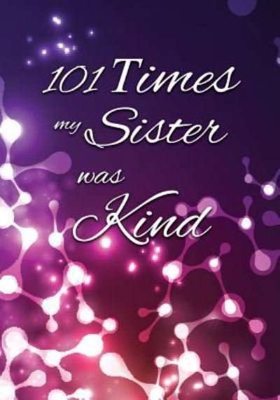 Cover for Sonya Writes · 101 Times My Sister Was Kind (Paperback Book) (2016)