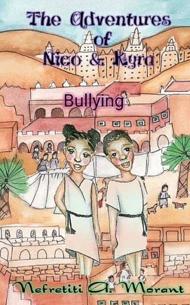 Cover for Nefretiti A. Morant · The Adventures of Nico &amp; Kyra : Bullying (Paperback Bog) (2017)