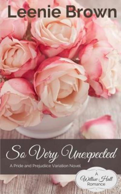 Cover for Leenie Brown · So Very Unexpected : A Pride and Prejudice Variation Novel (Paperback Book) (2017)
