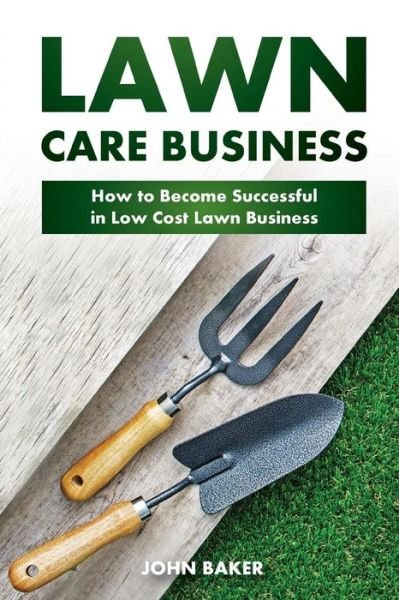 Cover for Sir John Baker · Lawn Care Business (Pocketbok) (2017)