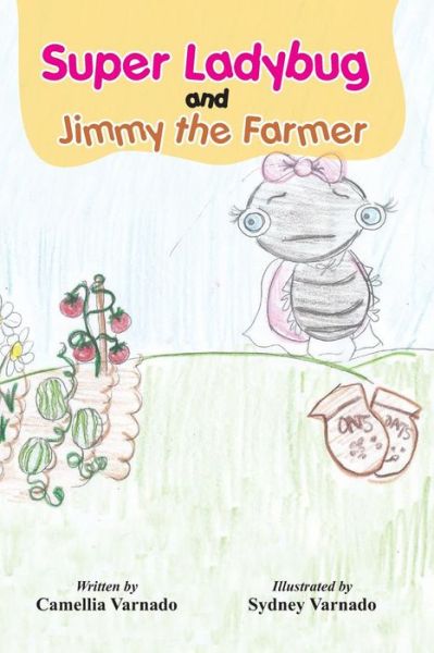 Cover for Camellia M Varnado · Sally, the Super Ladybug and Jimmy the Farmer (Taschenbuch) (2018)