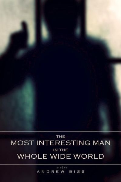 Cover for Andrew Biss · The Most Interesting Man in the Whole Wide World (Paperback Bog) (2017)
