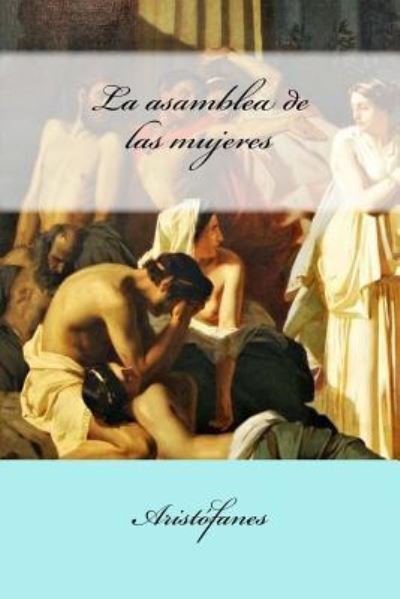 Cover for Aristophanes · La Asamblea de Las Mujeres (Paperback Book) (2017)