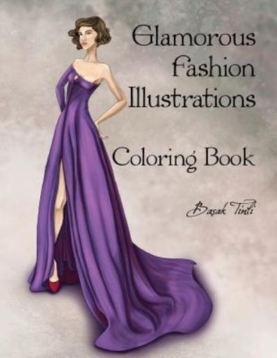 Cover for Basak Tinli · Glamorous Fashion Illustrations Coloring Book (Taschenbuch) (2017)