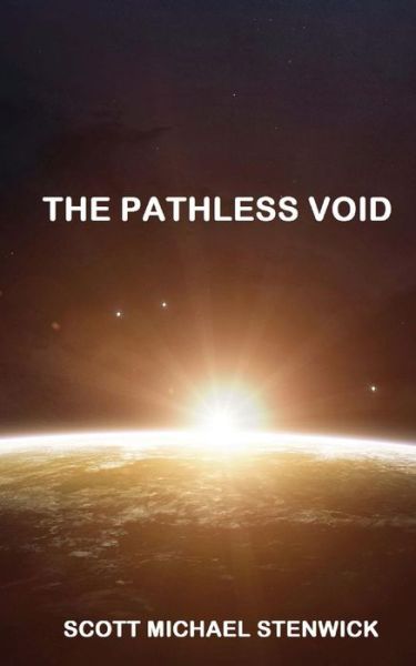 Cover for Scott Michael Stenwick · The Pathless Void (Paperback Book) (2017)