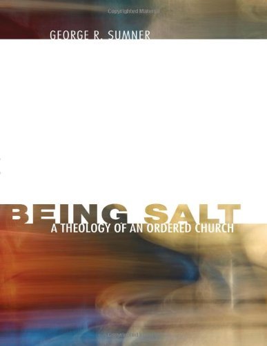 Cover for George R. Sumner · Being Salt: a Theology of an Ordered Church (Paperback Book) (2007)