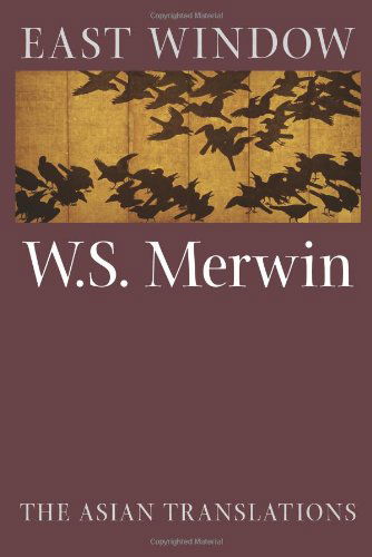 East Window: Poems from Asia - W.s. Merwin - Books - Copper Canyon Press - 9781556590917 - October 1, 1998