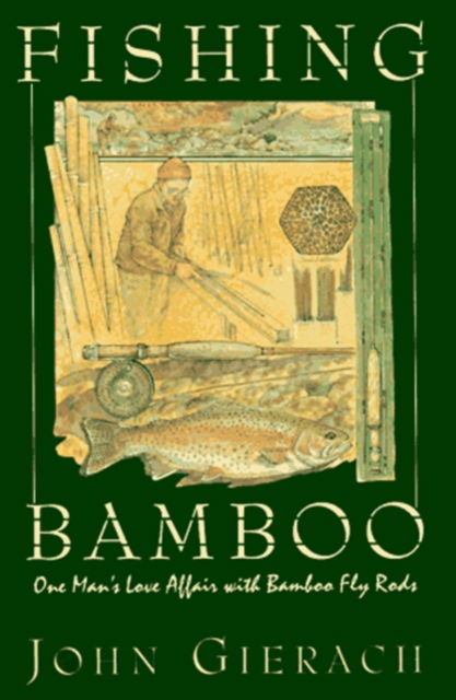 Cover for John Gierach · Fishing Bamboo: One Man's Love Affair with Bamboo Fly Rods (Hardcover Book) (1997)