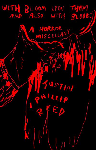 Cover for Justin Phillip Reed · With Bloom Upon Them and Also With Blood: A Horror Miscellany (Paperback Book) (2023)