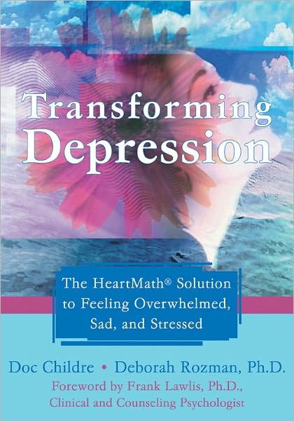 Cover for Doc Childre · Transforming Depression: The HeartMath Solution to Feeling Overwhelmed, Sad, and Stressed (Paperback Book) (2007)