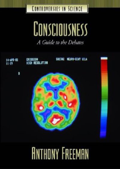 Cover for Anthony Freeman · Consciousness: A Guide to the Debates - Controversies in Science (Hardcover Book) (2003)