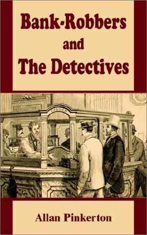 Cover for Allan Pinkerton · Bank - Robbers and the Detectives (Pocketbok) (2002)