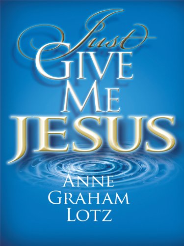 Cover for Anne Graham Lotz · Just Give Me Jesus (Christian Large Print Originals) (Paperback Book) [Lrg edition] (2009)