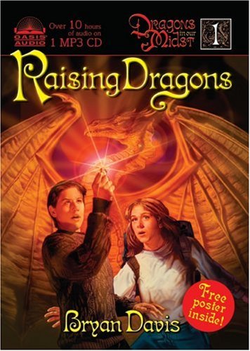 Cover for Bryan Davis · Raising Dragons (Dragons in Our Midst, Book 1) (MP3-CD) [Unabridged edition] (2007)