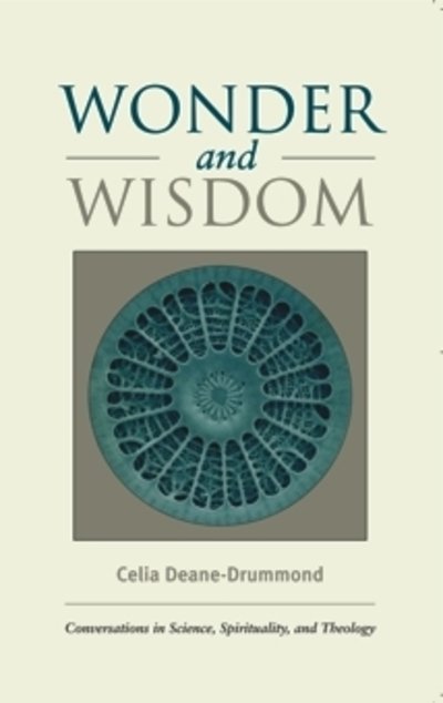 Cover for Celia Deane-drummond · Wonder and Wisdom: Conversations in Science, Spirituality, and Theology (Paperback Book) (2006)