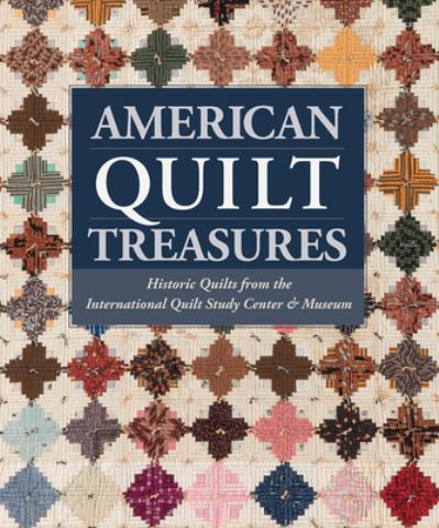 Cover for That Patchwork Place · American Quilt Treasures: Historic Quilts from the International Quilt Study Center and Museum (Hardcover Book) (2017)