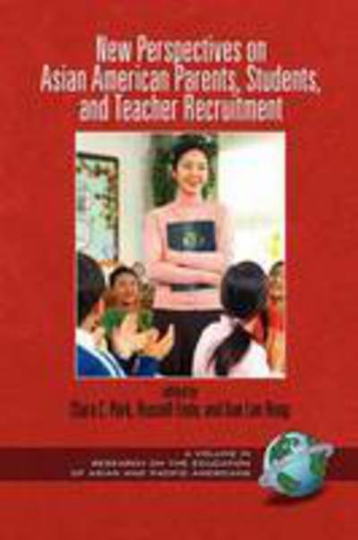 Cover for Clara C Park · New Perspectives on Asian American Parents, Students, and Teacher Recruitment (Pb) (Paperback Book) (2009)