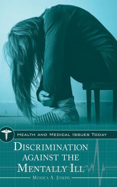 Cover for Monica A. Joseph · Discrimination against the Mentally Ill - Health and Medical Issues Today (Hardcover Book) [Annotated edition] (2016)