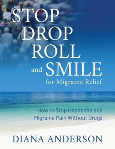 Cover for Diana Anderson · Stop, Drop, Roll, and Smile for Migraine Relief (Paperback Bog) (2019)