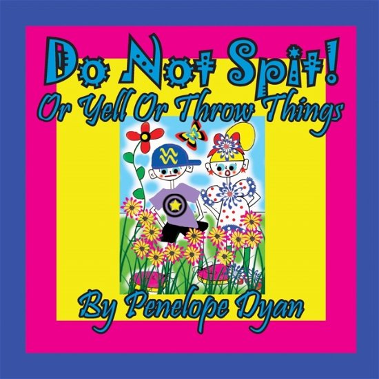 Cover for Penelope Dyan · Do Not Spit! or Yell or Throw Things (Paperback Book) (2019)