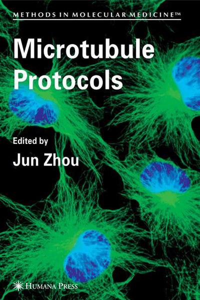 Cover for Jun Zhou · Microtubule Protocols - Methods in Molecular Medicine (Paperback Book) [Softcover reprint of hardcover 1st ed. 2007 edition] (2010)