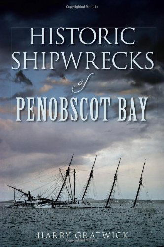 Cover for Harry Gratwick · Historic Shipwrecks of Penobscot Bay (Disaster) (Pocketbok) (2014)