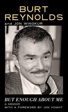 But enough about me a memoir - Burt Reynolds - Books -  - 9781628998917 - March 1, 2016