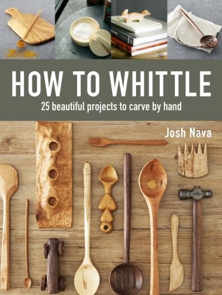 Cover for Josh Nava · How to Whittle (Hardcover Book) (2018)