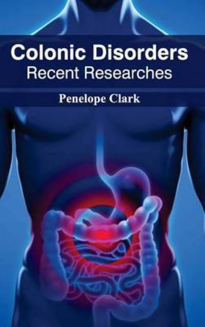 Cover for Penelope Clark · Colonic Disorders: Recent Researches (Hardcover Book) (2015)