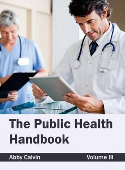 Cover for Abby Calvin · The Public Health Handbook: Volume III (Hardcover Book) (2015)