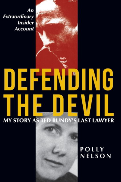 Cover for Polly Nelson · Defending the Devil: My Story as Ted Bundy's Last Lawyer (Paperback Book) [Reprint / Revise edition] (2019)