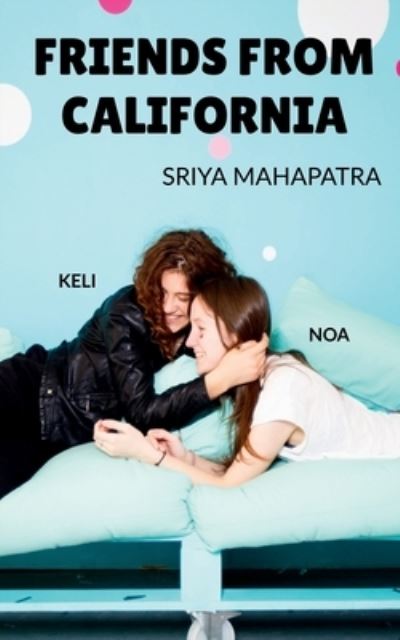 Cover for Sriya Mahapatra · Friends from California (Book) (2020)