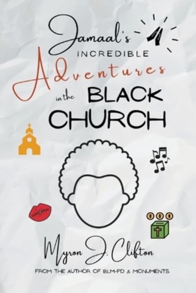 Jamaal's INCREDIBLE Adventures in the BLACK CHURCH - Myron Clifton - Books - Writers Branding LLC - 9781639453917 - April 8, 2022