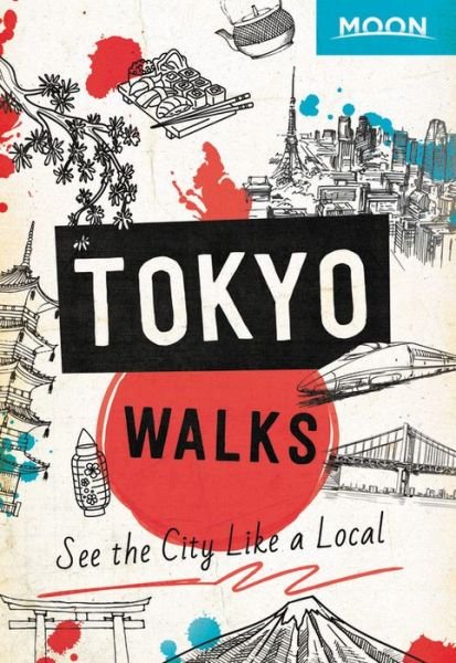 Cover for Moon Travel Guides · Moon Tokyo Walks (First Edition): See the City Like a Local (Pocketbok) (2020)