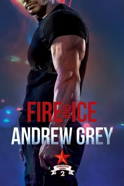 Cover for Andrew Grey · Fire and Ice - Carlisle Cops (Paperback Book) (2019)