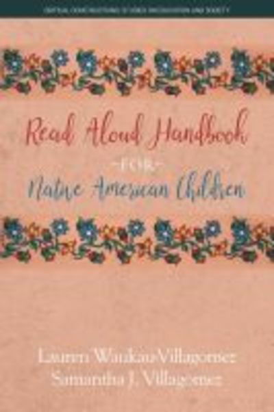 Cover for Lauren Waukau-Villagomez · Read Aloud Handbook for Native American Children - Critical Constructions: Studies on Education and Society (Hardcover Book) (2019)