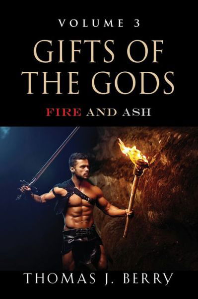 Cover for Berry Thomas J. Berry · GIFTS OF THE GODS: Fire and Ash - Gifts of The Gods (Paperback Book) (2020)