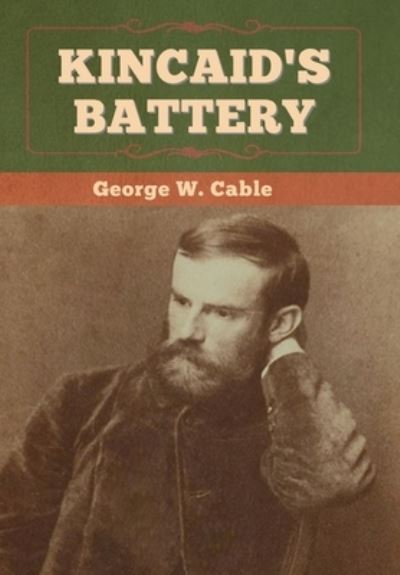 Cover for George W Cable · Kincaid's Battery (Hardcover Book) (2020)