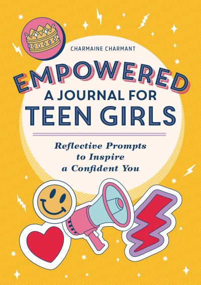 Cover for Charmaine Charmant · Empowered : a Journal for Teen Girls (Book) (2021)