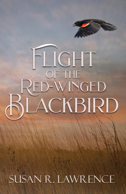 Cover for Susan R Lawrence · Flight of the Red-winged Blackbird (Pocketbok) (2022)