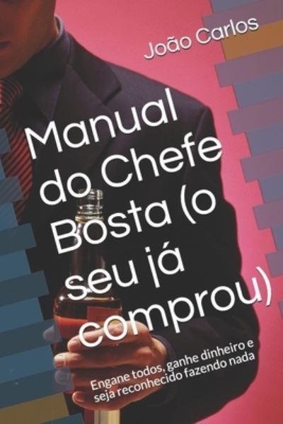 Cover for João Carlos · Manual do Chefe Bosta (o seu ja comprou) (Paperback Book) (2019)