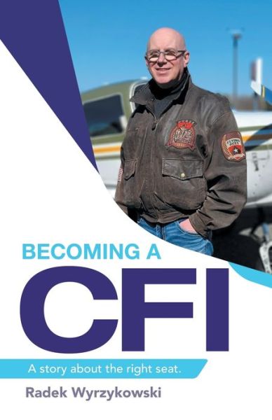 Cover for Radek Wyrzykowski · Becoming a Cfi: A Story About the Right Seat. (Paperback Book) (2021)