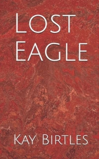 Cover for Kay Birtles · Lost Eagle (Paperback Book) (2019)