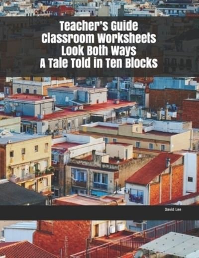 Cover for David Lee · Teacher's Guide Classroom Worksheets Look Both Ways A Tale Told in Ten Blocks (Pocketbok) (2019)