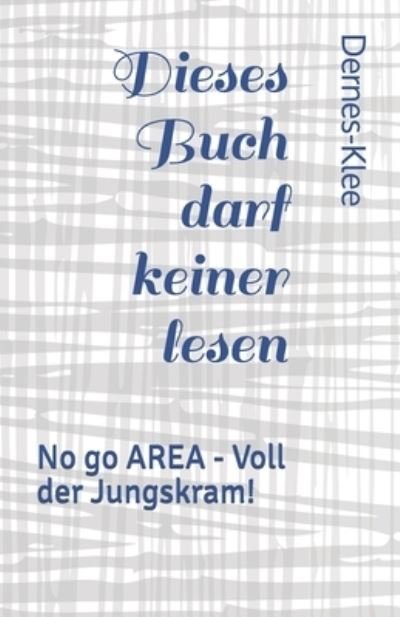 Cover for Dernes-Klee · Dieses Buch darf keiner lesen (Pocketbok) (2019)