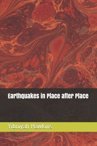 Cover for Yibniyah Zedekyah Hawkins · Earthquakes in Place after Place (Pocketbok) (2019)