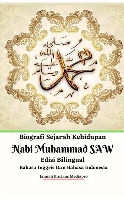 Cover for Jannah Firdaus Mediapro · Biografi Sejarah Kehidupan Nabi Muhammad SAW Edisi Bilingual Bahasa Inggris Dan Bahasa Indonesia (Taschenbuch) (2024)