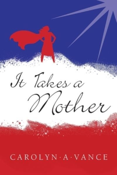 Cover for Carolyn A Vance · It Takes a Mother (Paperback Book) (2020)